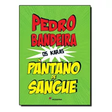 Pântano De Sangue - Coleção Os Karas, De Pedro Bandeira. Editora Moderna (paradidaticos), Capa Mole Em Português