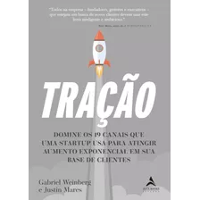 Tração: Domine Os 19 Canais Que Uma Startup Usa Para Atingir Aumento Exponencial Em Sua Base De Cliente, De Weinberg, Gabriel. Starling Alta Editora E Consultoria Eireli,portfolio, Capa Mole Em Portu