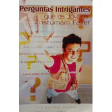 Livro Perguntas Intrigantes Que Os Jovens Costumam Fazer - Zibordi, Ciro Sanches [2008]