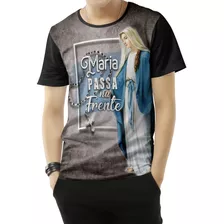 Camiseta Nossa Senhora Maria Passa Na Frente Blusa Religiosa