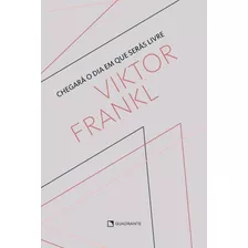 Chegará O Dia Em Que Serás Livre, De Frankl, Viktor. Quadrante Editora, Capa Mole Em Português, 2022