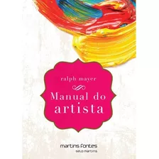 Manual Do Artista: De Técnicas E Materiais, De Mayer, Ralph. Editora Martins Editora, Capa Mole, Edição 5ª Edição - 2016 Em Português