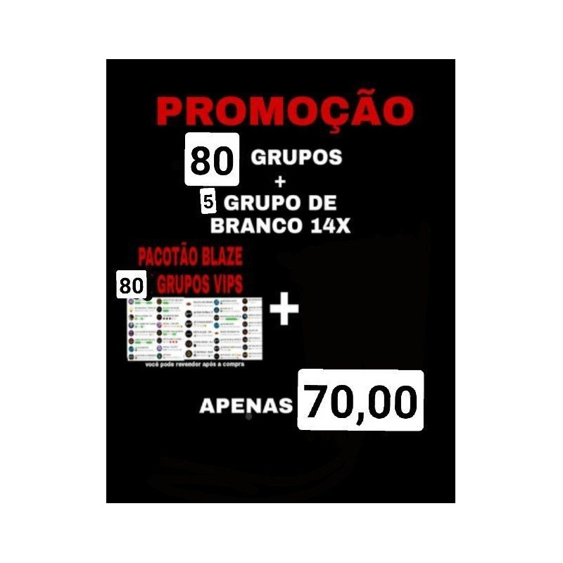 Pacotão Blaze: 80 Grupos Vips + 5 Grupos De Branco