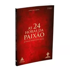 Livro 24 Horas Da Paixão De Nosso Senhor Jesus Cristo Divina Vontade