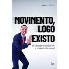 Livro Movimento, Logo Existo: De Carregador De Caixa De S...