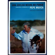 Uma Ovelha Negra No Poder - Pepe Mujica - Andrés Danza