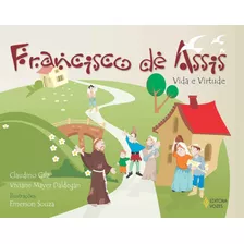 Francisco De Assis: Vida E Virtude, De Daldegan, Viviane Mayer. Editora Vozes Ltda., Capa Mole Em Português, 2011