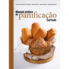 Manual Prático De Panificação Senac Por Gisela Redoschi - Gastronomia - Editora Senac - 2018