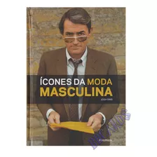 Livro Ícones Da Moda Masculina Alfaiataria História Glamour