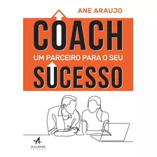Coach: Um Parceiro Para O Seu Sucesso, De Araujo, Ane. Starling Alta Editora E Consultoria Eireli, Capa Mole Em Português, 2018