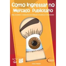 Livro Como Ingressar No Mercado Publicitário - Daniel Pimenta [2011]