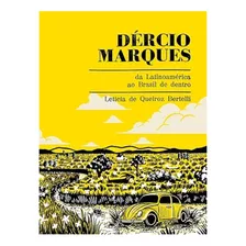 Dercio Marques: Da Latinoamerica Ao Brasil De Dentro - 1ªed.(2022), De Leticia De Queiroz Bertelli. Editora Çare, Capa Mole, Edição 1 Em Português, 2022