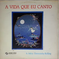 Lp Ir.miria Therezinha Kolling - A Vida Que Eu Canto 