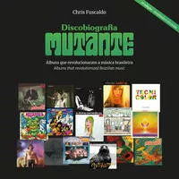 Discobiografia Mutante - Albuns Que Revolucionaram