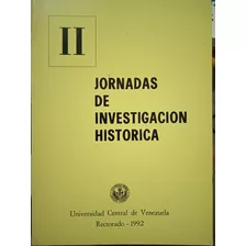 Ii Jornadas De Investigación Histórica / Ucv Año 1992