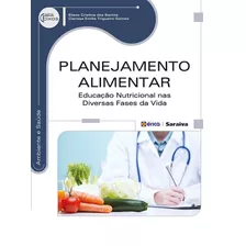 Planejamento Alimentar: Educação Nutricional Nas Diversas Fases Da Vida, De Gomes, Clarissa Emília Trigueiro. Editora Saraiva Educação S. A., Capa Mole Em Português, 2014