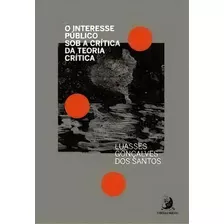 Interesse Público Sob A Crítica Da Teoria Crítica, O - 01ed/21, De Santos. Editora Contracorrente, Capa Mole Em Português, 2021