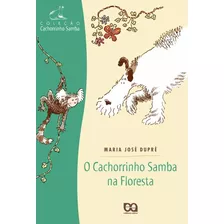 O Cachorrinho Samba Na Floresta, De Dupré, Maria José. Série Cachorrinho Samba Editora Somos Sistema De Ensino, Capa Mole Em Português, 2002