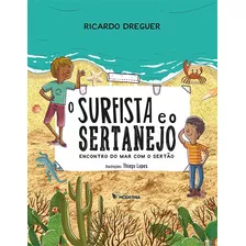 Surfista E O Sertanejo, O: Encontro Do Mar Com O Sertão