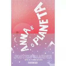 Anna E O Planeta, De Gaarder, Jostein. Editora Schwarcz Sa, Capa Mole Em Português, 2017