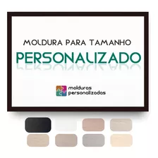 Molduras Sob Medida - Escolha Seu Tamanho Personalizado