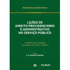 Lições De Direito Previdenciário E Administrativo No Serviço Público: 4ª Edição Revista, Ampliada E Atualizada Com A Ec