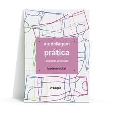 Livro Modelagem Prática Esp. Plus Size Ed.1ª - Marlene Mukai