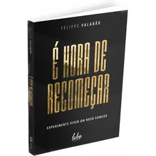 É Hora De Recomeçar, De Felippe Valadão., Vol. 1. Editora Editora Lake, Capa Mole Em Português, 2023