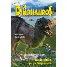Livro Os Dinossauros. Quando Existiram E Pq Desapareceram