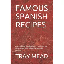 Libro: Famous Spanish Recipes: Ustom Blank Recipe Book Ready