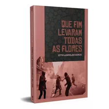 Que Fim Levaram Todas As Flores