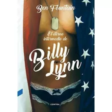 El Eterno Intermedio De Billy Lynn - Ben Fountain
