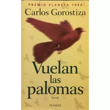 Vuelan Las Palomas, De Gorostiza, Carlos. Editorial Planeta En Español