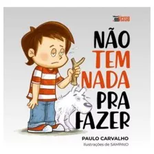 Não Tem Nada Pra Fazer, De Paulo Carvalho. Editora Inverso, Capa Mole Em Português