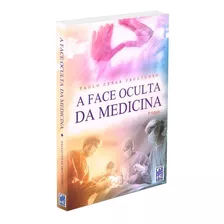 A Face Oculta Da Medicina: Não Aplica, De : Paulo Cesar Fructuoso. Não Aplica, Vol. Não Aplica. Editorial Frei Luiz, Edición Não Aplica En Português, 2012