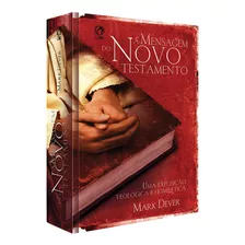 A Mensagem Do Novo Testamento, De Dever, Mark. Editora Casa Publicadora Das Assembleias De Deus, Capa Dura Em Português, 2010