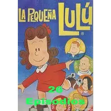 La Pequeña Lulú 1976 Coleccion Digital De 26 Episodios