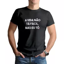 Camiseta Frase Engraçada Vida Não Ta Facil Mas Eu To