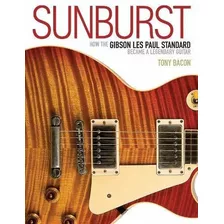 Sunburst: Cómo El Gibson Les Paul Standard Se Convirtió