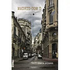 Madrid Com D, De Widman, Simon. Editora Rodrigo Pereira Lopes De Faria E Silva 13645530827, Capa Mole Em Português, 2021