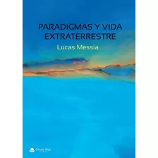 Libro: Paradigmas Y Vida Extraterrestre (spanish Edition)