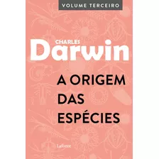 A Origem Das Espécies: Volume Terceiro, De Darwin, Charles. Editora Lafonte Ltda, Capa Mole Em Português, 2021