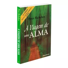 A Viagem De Uma Alma: Não Aplica, De : Peter Richelieu / Tradução: Nair Lacerda. Série Não Aplica, Vol. Não Aplica. Editora Pensamento, Capa Mole, Edição Não Aplica Em Português, 2002