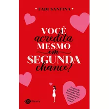 Livro Você Acredita Mesmo Em Segunda Chance?