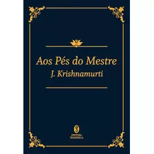 Livro: Aos Pés Do Mestre (edição De Luxo) - J. Krishnamurti