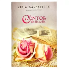 Contos Do Dia A Dia - Livro Espírita De Zibia Gasparetto