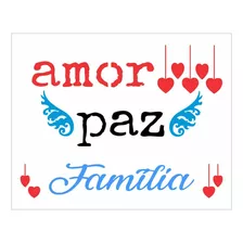 Stencil Amor Paz Família - 20x25 - Ref 9331