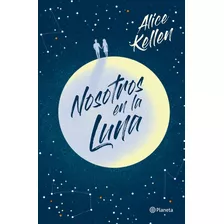 Nosotros En La Luna - Alice Kellen