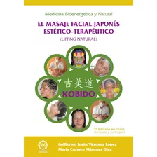 Kobido - El Masaje Facial Japonés Estético-terapéutico - ...