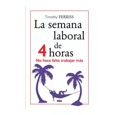 La Semana Laboral De 4 Horas Timothy Ferriss